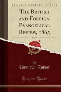 The British and Foreign Evangelical Review, 1865, Vol. 14 (Classic Reprint)