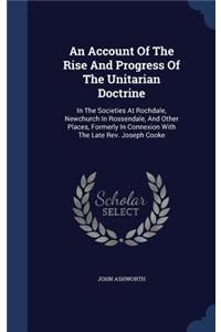 An Account Of The Rise And Progress Of The Unitarian Doctrine