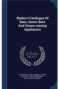 Sladen's Catalogue Of Bees, Queen Bees And Queen-rearing Appliances