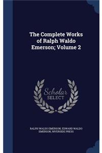 Complete Works of Ralph Waldo Emerson; Volume 2