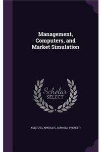 Management, Computers, and Market Simulation