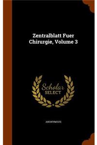 Zentralblatt Fuer Chirurgie, Volume 3