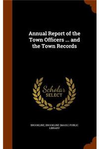 Annual Report of the Town Officers ... and the Town Records