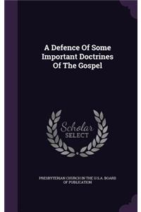 Defence Of Some Important Doctrines Of The Gospel