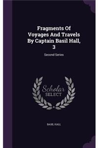Fragments Of Voyages And Travels By Captain Basil Hall, 3