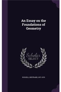 An Essay on the Foundations of Geometry