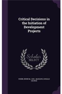 Critical Decisions in the Initiation of Development Projects