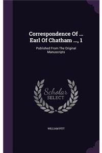 Correspondence Of ... Earl Of Chatham ..., 1