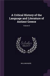 A Critical History of the Language and Literature of Antient Greece; Volume 5