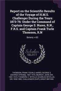 Report on the Scientific Results of the Voyage of H.M.S. Challenger During the Years 1873-76