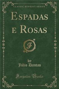 Espadas e Rosas (Classic Reprint)