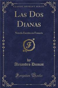 Las DOS Dianas: Novela Escrita En FrancÃ©s (Classic Reprint)