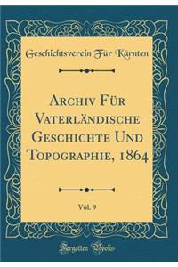 Archiv FÃ¼r VaterlÃ¤ndische Geschichte Und Topographie, 1864, Vol. 9 (Classic Reprint)