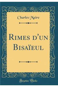 Rimes d'Un BisaÃ¯eul (Classic Reprint)