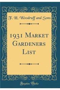 1931 Market Gardeners List (Classic Reprint)