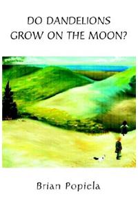 Do Dandelions Grow on the Moon?