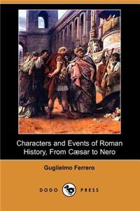 Characters and Events of Roman History, from Caesar to Nero (Dodo Press)