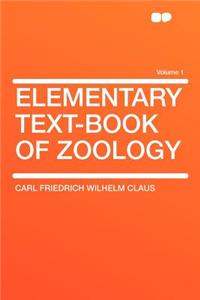 Elementary Text-Book of Zoology Volume 1