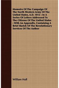 Memoirs of the Campaign of the North Western Army of the United States, A.D. 1812