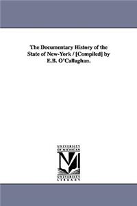 Documentary History of the State of New-York / [Compiled] by E.B. O'Callaghan.