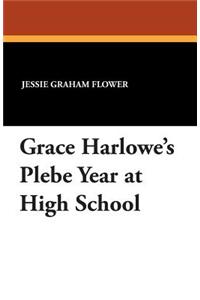 Grace Harlowe's Plebe Year at High School