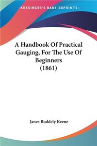 Handbook Of Practical Gauging, For The Use Of Beginners (1861)