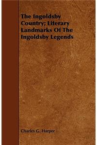 Ingoldsby Country; Literary Landmarks of the Ingoldsby Legends