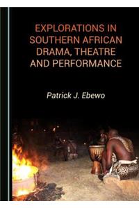 Explorations in Southern African Drama, Theatre and Performance