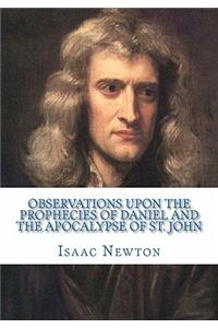 Observations Upon the Prophecies of Daniel and the Apocalypse of St. John