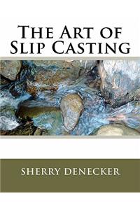 The Art of Slip Casting