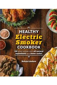 The Healthy Electric Smoker Cookbook