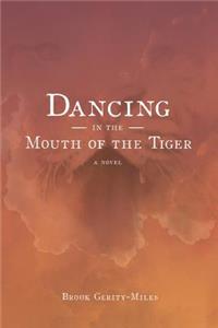 Dancing In The Mouth Of The Tiger