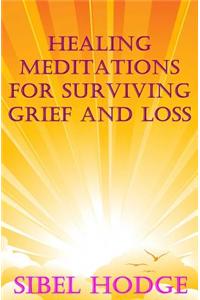 Healing Meditations for Surviving Grief and Loss