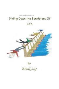 Sliding Down the Banisters of Life
