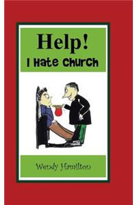 Help! I Hate Church