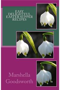 Easy Delightful Easter Supper Recipes