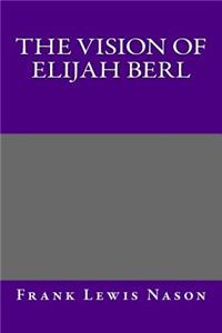The Vision of Elijah Berl
