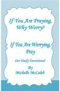 If You're Praying, Why Worry?