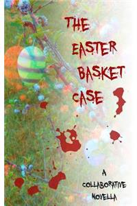 The Easter Basket Case