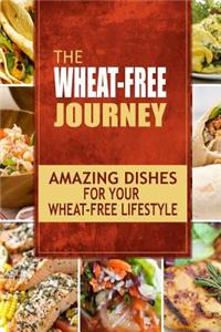 Wheat-Free Journey - Amazing Dishes for your Wheat-Free Lifestyle