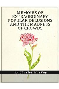 Memoirs of Extraordinary Popular Delusions and the Madness of Crowds