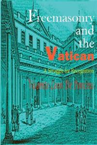 Freemasonry and the Vatican: A Struggle for Recognition