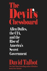 Devil's Chessboard Lib/E: Allen Dulles, the Cia, and the Rise of America's Secret Government