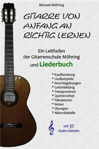 Gitarre von Anfang an richtig lernen - Leitfaden und Liederbuch
