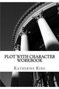 Plot with Character Workbook