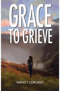 Grace to Grieve