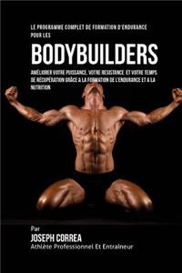 Programme Complet De Formation D'Endurance Pour Les Bodybuilders