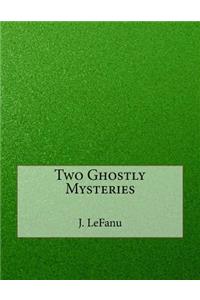 Two Ghostly Mysteries