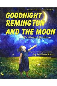 Goodnight Remington and the Moon, It's Almost Bedtime