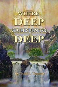 Where Deep Calls Unto Deep